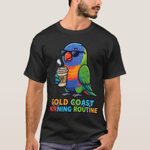 Rainbow Lorikeet Coffee Gold Coast Morning Routine T-Shirt