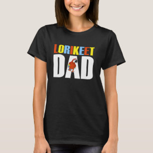 Rainbow Lorikeet Shirt, Lorikeet Dad Lorikeet T-Shirt