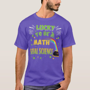 Rainbow Lucky To Be A Math Social Science Funny St T-Shirt