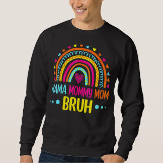 Rainbow Mama Mummy Mum Bruh Mummy And Me  Boy Mum  Sweatshirt
