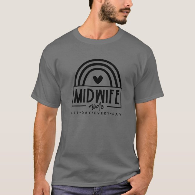 Rainbow Midwife Mode All Day Every Day Funny Mothe T-Shirt (Front)