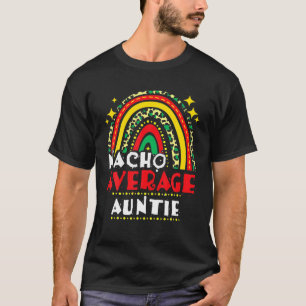 Rainbow Nacho Average Auntie Cinco De Mayo Mexican T-Shirt