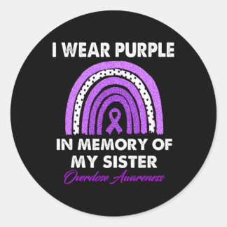 Rainbow Overdose Awareness I Wear Purple For My Si Classic Round Sticker