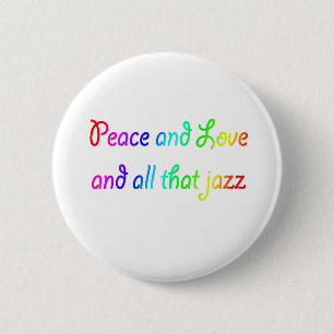 Rainbow Peace Love and All that Jazz 6 Cm Round Badge
