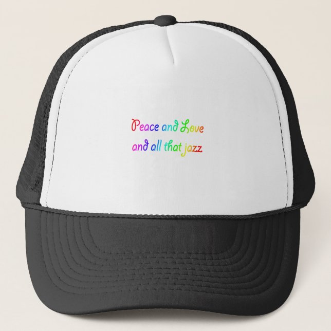 Rainbow Peace Love and All that Jazz Trucker Hat (Front)
