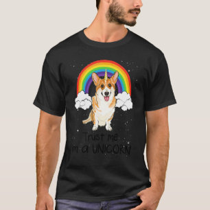 Rainbow Pembroke Welsh Corgi Trust Me I'm A Unicor T-Shirt