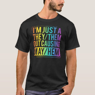 Rainbow Pride They Them Pronouns Out Causing Mayhe T-Shirt