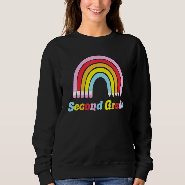 Rainbow Second Grade 1st Day of School Teacher Stu Sweatshirt (Front)