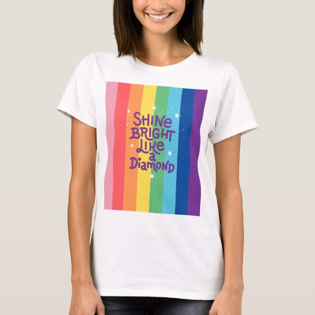 Rainbow shine bright like a diamond tshirt (Front)