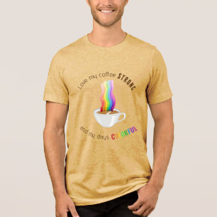 Rainbow Strong Coffee Colourful Days Tri-Blend Shirt