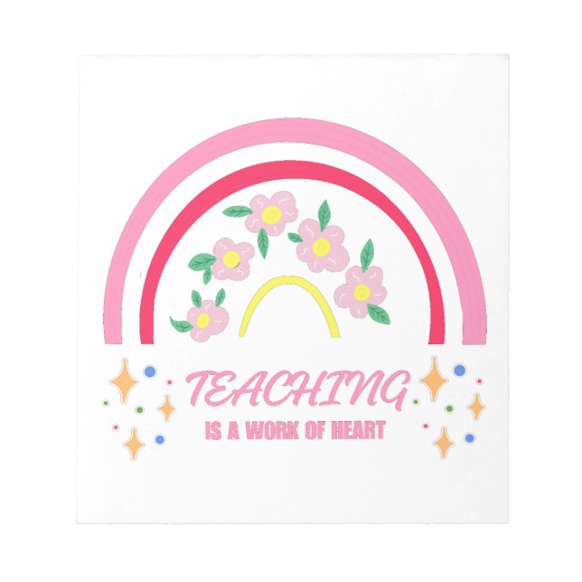 Rainbow Teaching is a work of heart  Notepad (Front)