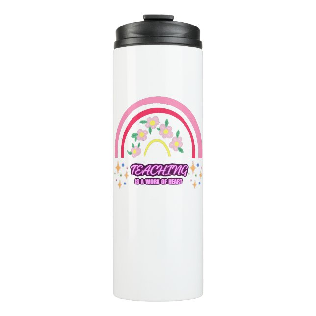 Rainbow Teaching is a work of heart Thermal Tumbler (Front)