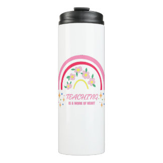 Rainbow Teaching is a work of heart Thermal Tumbler
