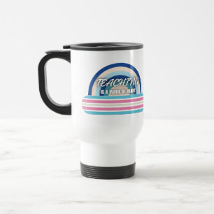 Rainbow Teaching is a work of heart Travel Mug