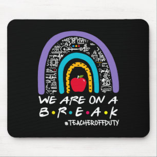 Rainbow We Are On A Break Teacher Off Duty Summer  Mouse Mat
