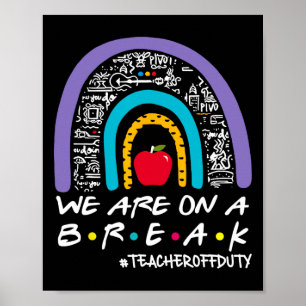 Rainbow We Are On A Break Teacher Off Duty Summer Poster