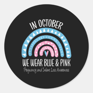 Rainbow Wear Blue Pink Pregnancy And Infant Loss A Classic Round Sticker