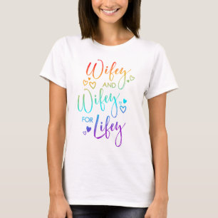 Rainbow Wifey & Wifey For Lifey Lesbian Wives T-Shirt
