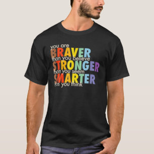 Rainbow You Are Braver Stronger Smarter Than You T T-Shirt