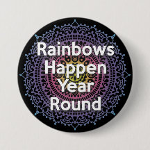 Rainbows happen Year Round Button
