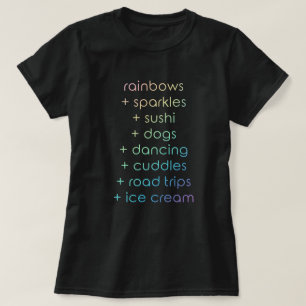 "Rainbows & Sparkles & Sushi & Dogs & Dancing" T-Shirt