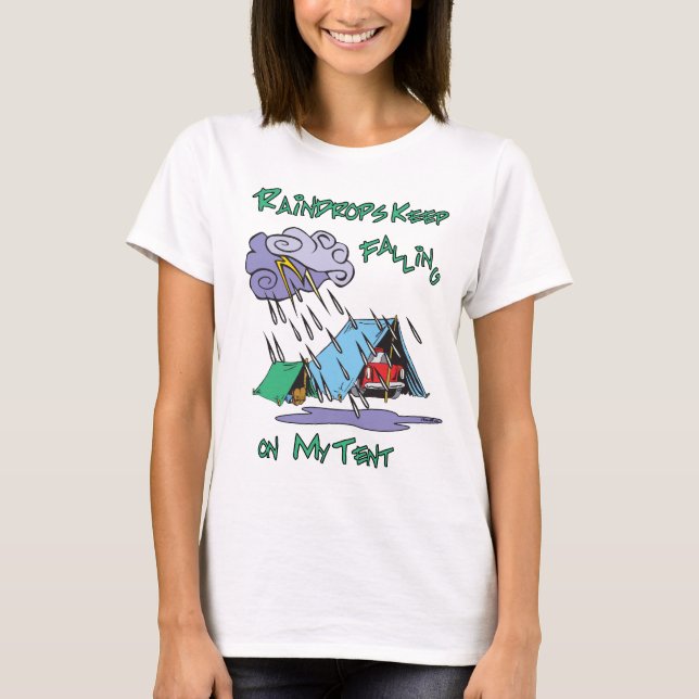 Raindrops Keep Falling on my Tent  Camping Humour T-Shirt (Front)