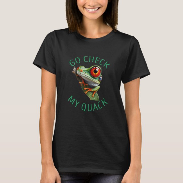 Rainforest Amphibian Go Check My Quack Red Eyed Tr T-Shirt (Front)