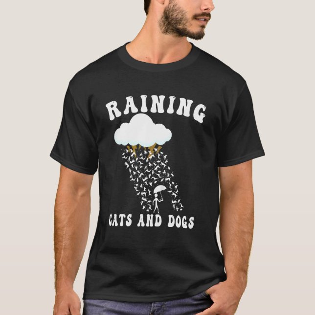 Raining Cats And Dogs For Cat & Dog owner T-Shirt (Front)