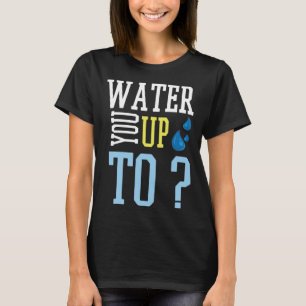 Rainwater harvesting water you up to meme T-Shirt
