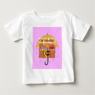 Rainy Day Blues: I Miss You I am bored Baby T-Shirt