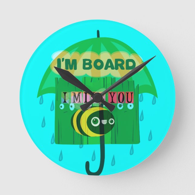 Rainy Day Fun: A Bee's Perspective. "I am board" Round Clock (Front)