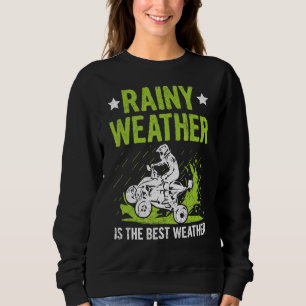 Rainy Weather Is The Best Weather Quote For A Quad Sweatshirt