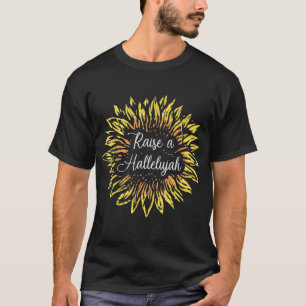 Raise a Hallelujah Sunflower Jesus Christian Gift T-Shirt