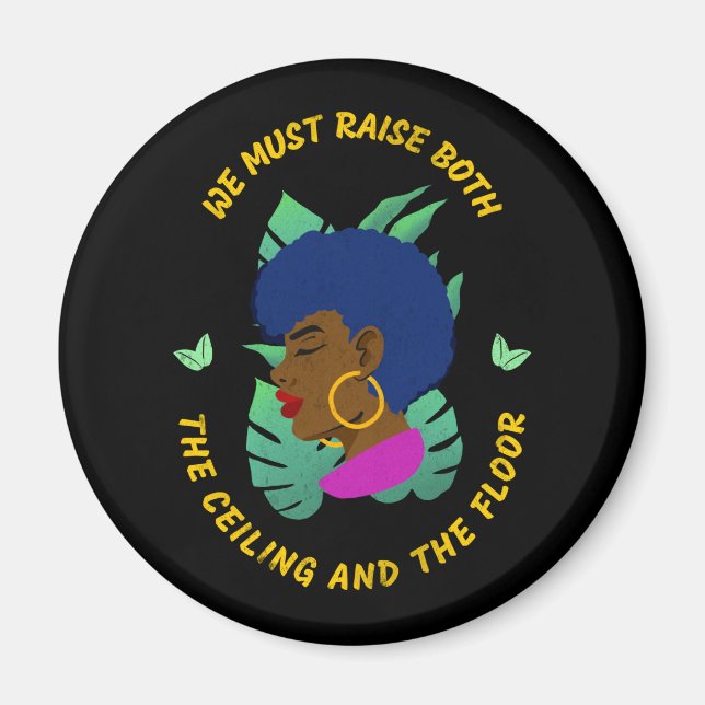 Raise both the ceiling and the floor Women's Right Magnet (Front)
