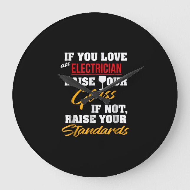 Raise Glass Funny Apprentice Electrician Wife Dad Large Clock (Front)
