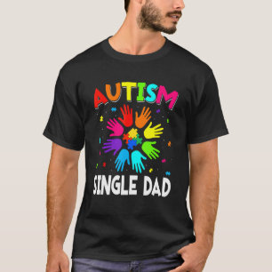 Raise Hand Autism Awareness Single Dad Family Supp T-Shirt