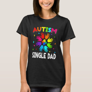 Raise Hand Autism Awareness Single Dad Family Supp T-Shirt