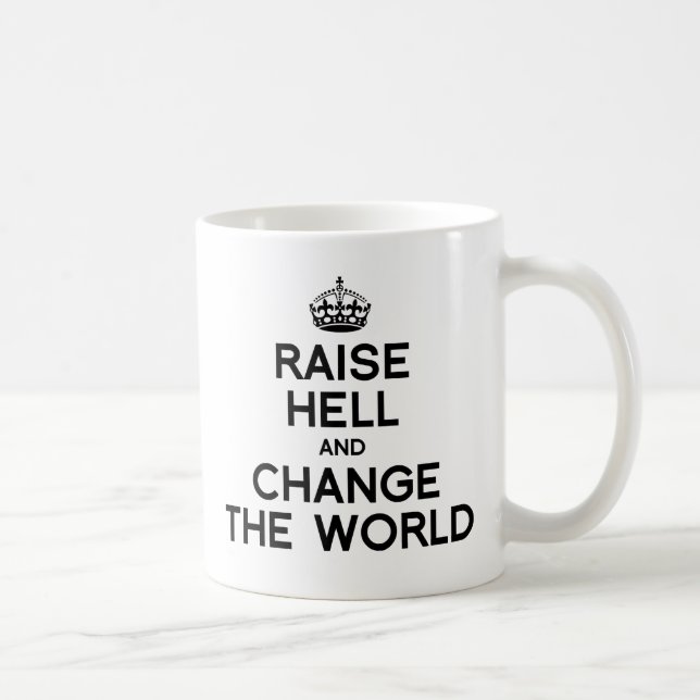 RAISE HELL AND CHANGE THE WORLD.png Coffee Mug (Right)