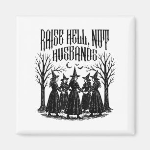 Raise Hell Not Husbands Feminist Witchy Halloween Magnet