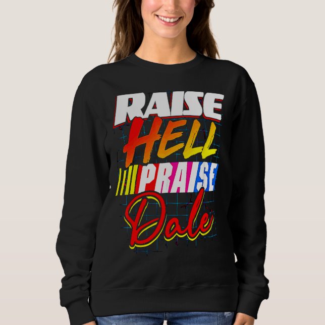 Raise Hell Praise Dale Vintage 1 Sweatshirt (Front)