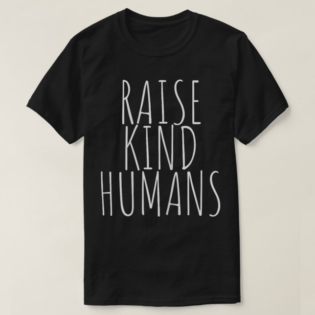 Raise Kind Humans Proud Mama Mum Positive Message  T-Shirt (Design Front)