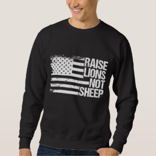 Raise Lions American Flag Not Sheep Patriotic Lion Sweatshirt