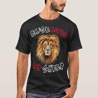 Raise Lion's Not Sheep T-Shirt