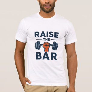 Raise the Bar – Motivational Fitness Quote Design T-Shirt