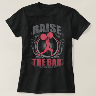 Raise The Bar - Women's Weightlifting Motivational T-Shirt