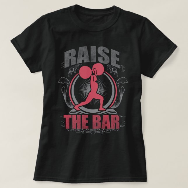 Raise The Bar - Women's Weightlifting Motivational T-Shirt (Design Front)