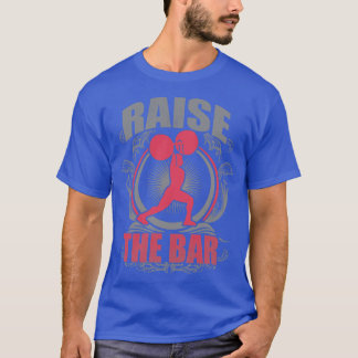 Raise The Bar Womenx27s Weightlifting Motivational T-Shirt
