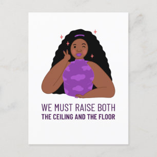 Raise the ceiling and the floor Women's Rights  Postcard