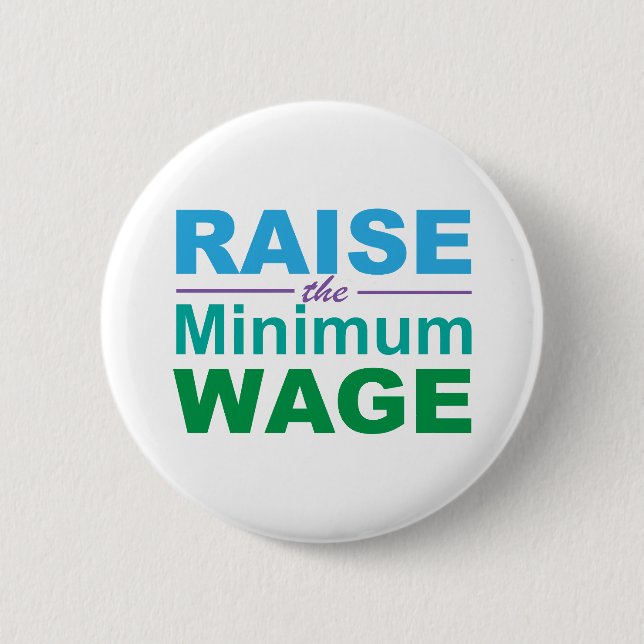 Raise the Minimum Wage 6 Cm Round Badge (Front)