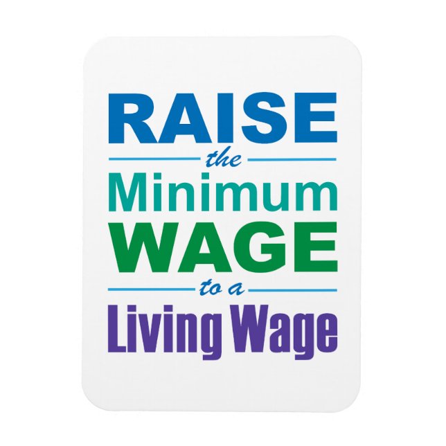 Raise the Minimum Wage to a Living Wage Magnet (Vertical)